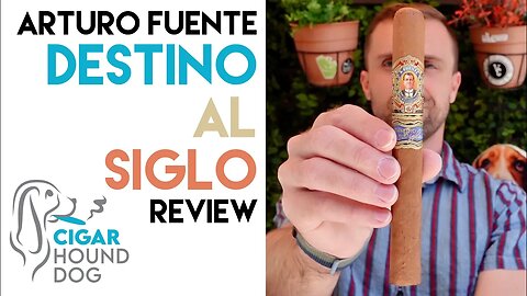 Arturo Fuente Destino Al Siglo Cigar Review