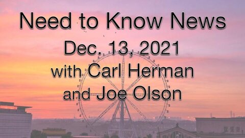 Need to Know News (13 December 2021) with Joe Olson and Carl Herman