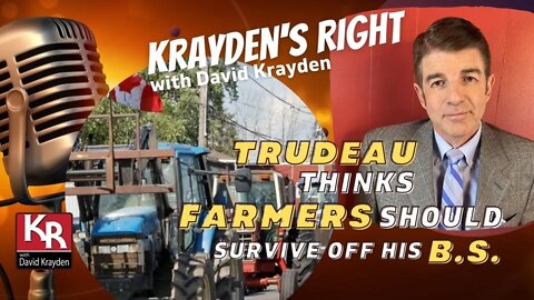 Trudeau expects farmers to live off his BS not fertilizer + Pat King out on bail.