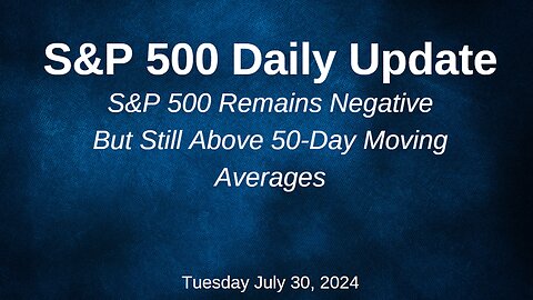 S&P 500 Daily Market Update for Tuesday July 30, 2024