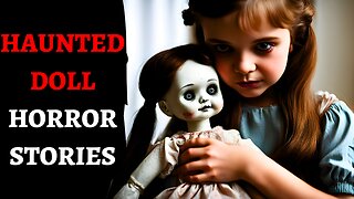 3 TRUE Haunted Doll Horror Stories