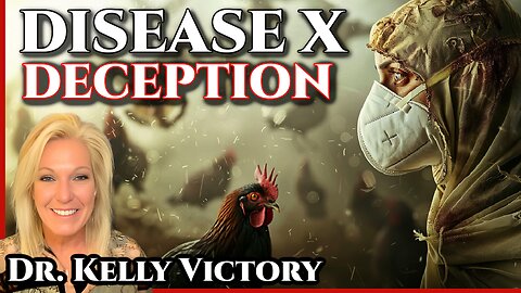 Clear Thinking about the Disease X Deception with Dr. Kelly Victory