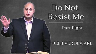 Do Not Resist Me | Believer Beware