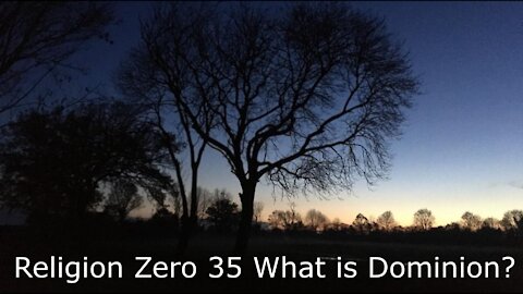 Religion Zero 34 - What is Dominion?