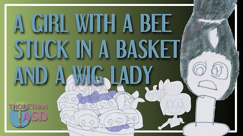 qc 027 - A Girl with a Bee, a Group Stuck in a Basket and One of the Wig People Get Hair Colored In