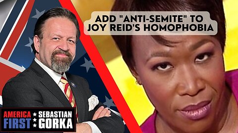 Add "anti-Semite" to Joy Reid's homophobia. Sebastian Gorka on AMERICA First