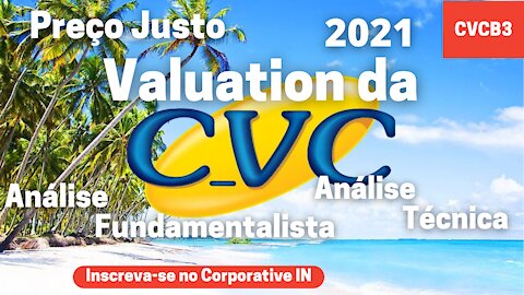 Vale a pena a CVC? Preço bom - Valuation CVCB3-Fluxo de caixa descontado e análise fundamentalista.
