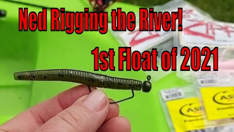 Ned Rigging the River! First float of 2021