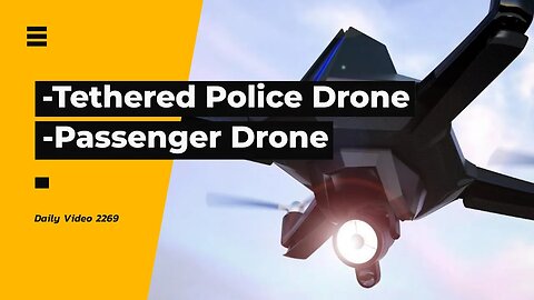 Tethered Police Drones, Passenger Taxi Drone Testing