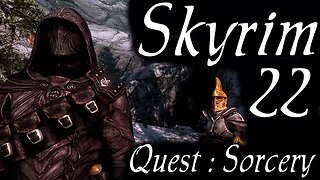 Skyrim part 22 - Quest : Sorcery [modded roleplay let's play]