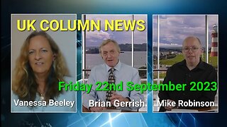 UK Column News - Friday 22nd September 2023.