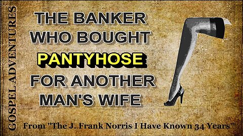 Gospel Adventures --- The Banker Who Bought Pantyhose For Another Man's Wife