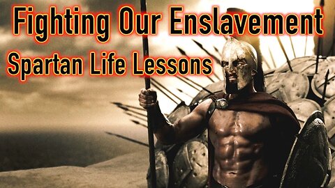 Spartan Life Lessons for Fighting Our Enslavement (Clip)