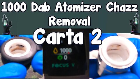 Focus V Carta 2 1000 Dab Atomizer Chazz Check & Removal Tutorial! Everything You Need To Know!