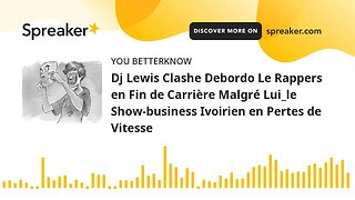 Dj Lewis Clashe Debordo Le Rappers en Fin de Carrière Malgré Lui_le Show-business Ivoirien en Pertes