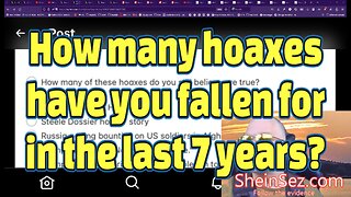 How many hoaxes have you fallen for in the last 7 years?-SheinSez 260