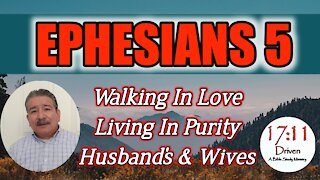 Ephesians 5, Walk in Love; Live in Purity; Wives & Husbands