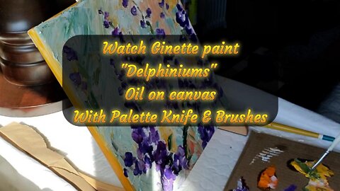 Watch Me Paint a Palette Knife Oil Painting of Delphiniums