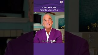 If You Have Bad Parents, Watch This