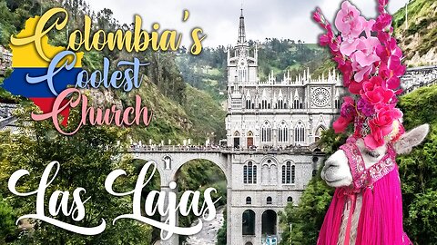 Las Lajas - Colombia's Coolest Church
