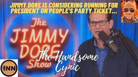 Jimmy Dore Might Run For President in 2024 Under The People's Party Banner!