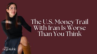 The U.S. Money Trail With Iran Is Worse Than You Think