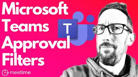 Microsoft Teams Approval Filters