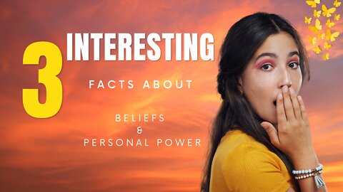 3 FACTS ABOUT BELIEFS