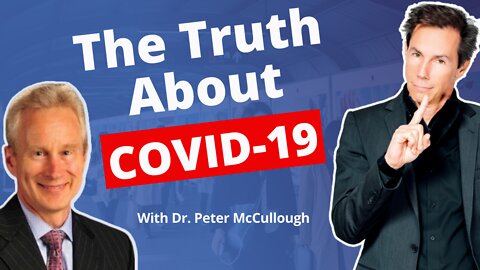 Dr. Peter McCullough, Covid-19, Mandates, Misinformation & Censorship