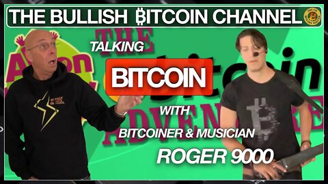 TALKING WITH MUSICIAN & BITCOINER ROGER9000 ON ‘THE BULLISH ₿ITCOIN CHANNEL’ (EP 446)