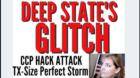 Deep State's GLITCH - CCP Hack Attack TX-Size STORM 3-2-2