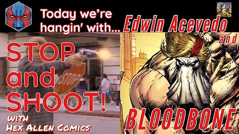 STOP and SHOOT (31) - BLOODBONE! with creator Edwin Acevedo