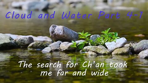 Cloud and Water, Part 4-1: The search for Ch’an took me far and wide