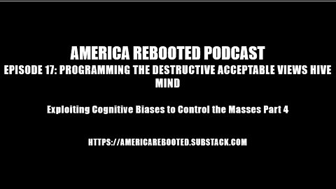 DON’T MISS THIS ONE! AMERICA REBOOTED PODCAST – EPISODE 17: PROGRAMMING ACCEPTABLE VIEWS HIVE MIND