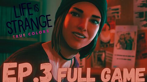 LIFE IS STRANGE: TRUE COLORS Gameplay Walkthrough EP.3 - Steph FULL GAME