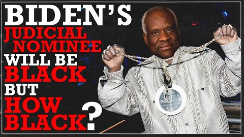 Biden's Supreme Court Nominee Will Be Black But... HOW Black?