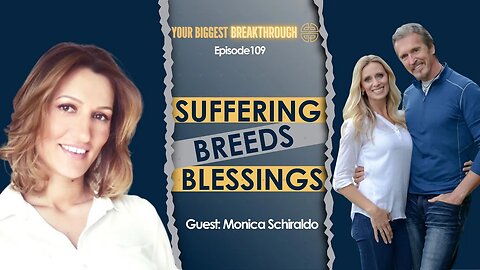 Suffering Breeds Blessings with Monica Schiraldo | EP 109