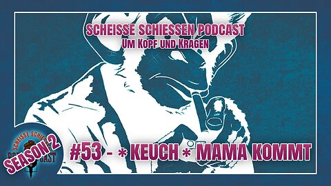 Scheisse Schiessen Podcast #53 - *keuch* Mama kommt!