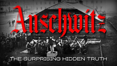 Auschwitz - The Surprising Hidden Truth (2012)