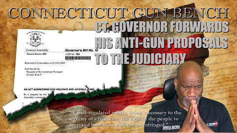 CT. Governor forwards his anti-gun proposals to the state's judiciary