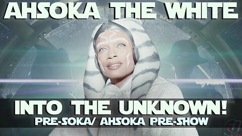Ahsoka Into The Unknown! | Pre-Soka/ Ahsoka Ep. 6 Pre-show #ahsoka #thrawn #ezra