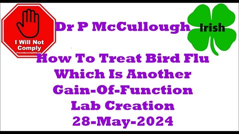 Dr Peter McCullough How To Treat Bird Flu Which Is Another Gain-Of-Function Lab Creation 30-May-2024