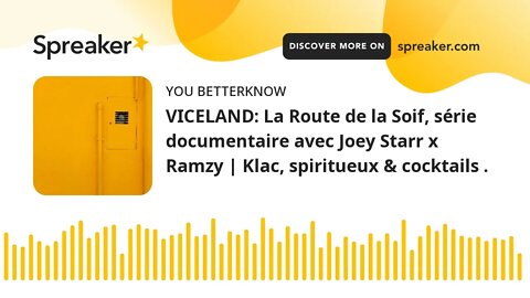 VICELAND: La Route de la Soif, série documentaire avec Joey Starr x Ramzy | Klac, spiritueux & cockt