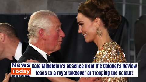 Kate Middleton Opts Out of Colonel's Review - King Takes Over Trooping | News Today | UK | Royal