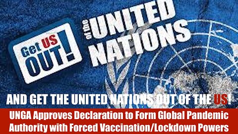 UNGA Approves Declaration to Form Global Pandemic Authority with Forced Vaccination/Lockdown Powers