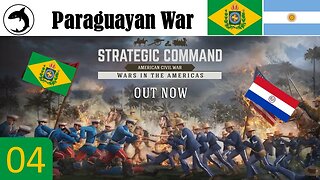 Strategic Command: ACW - "Wars in the Americas" | Paraguayan War (Veteran Difficulty) 04