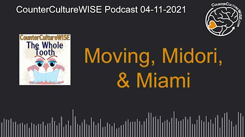 04-18-21 Moving, Midori, and Miami