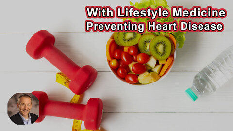 Preventing and Reversing Heart Disease With The Power Of Lifestyle Medicine- - Steven Lome, MD