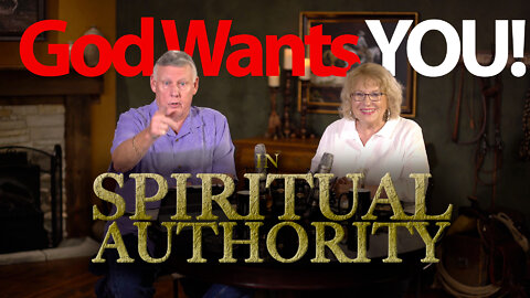 GOD WANTS YOU in SPIRITUAL AUTHORITY - The Series Continues, PART 19