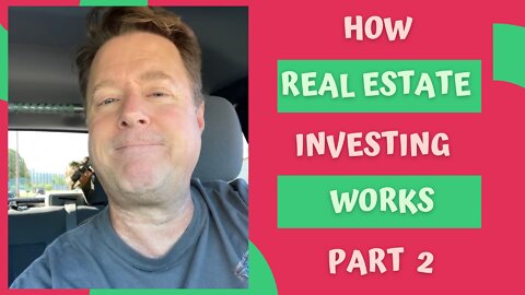 HOW REAL ESTATE INVESTING WORKS PART 2